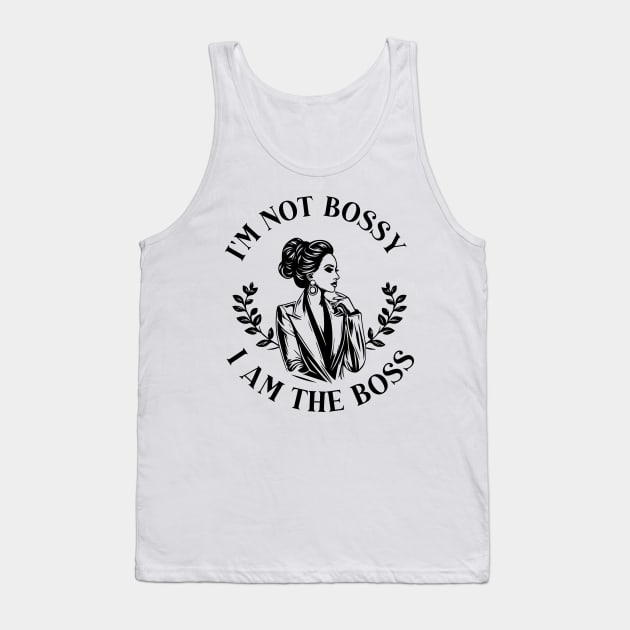 girl boss - im not bossy, I am the boss Tank Top by whatyouareisbeautiful